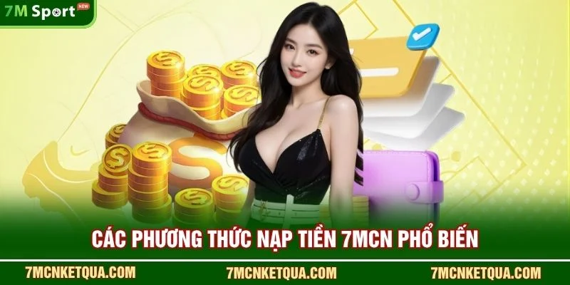 Các phương thức nạp tiền 7mcn phổ biến