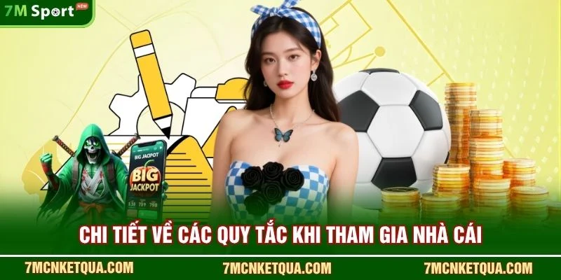Chi tiết về các quy tắc khi tham gia nhà cái