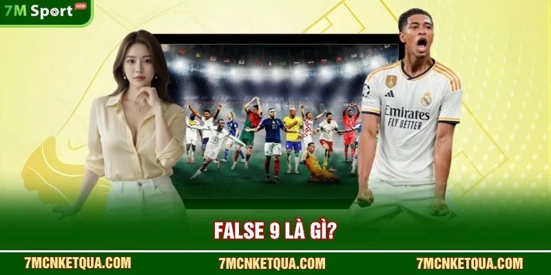 False 9 là gì?