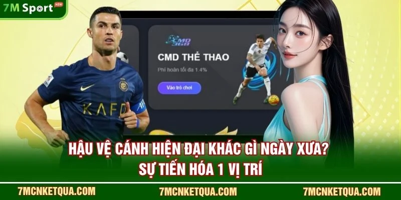 Hậu Vệ Cánh Hiện Đại Khác Gì Ngày Xưa