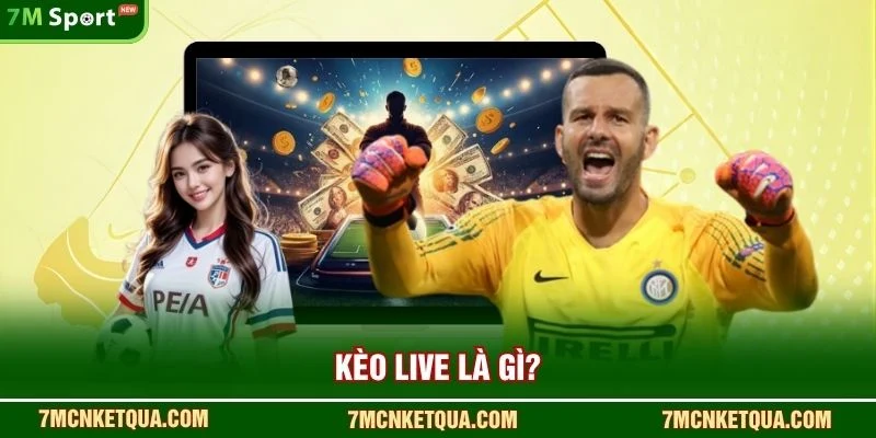 Kèo live là gì?
