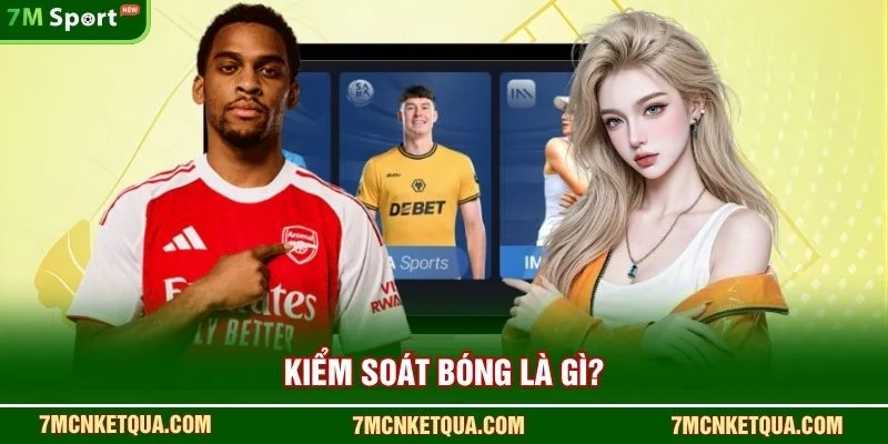 Kiểm soát bóng là gì?