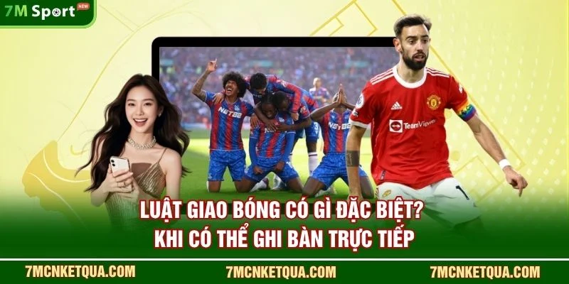 Luật giao bóng có gì đặc biệt? khi có thể ghi bàn trực tiếp