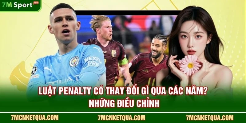 Luật Penalty Có Thay Đổi Gì Qua Các Năm