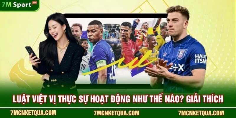 Luật Việt Vị Thực Sự Hoạt Động Như Thế Nào