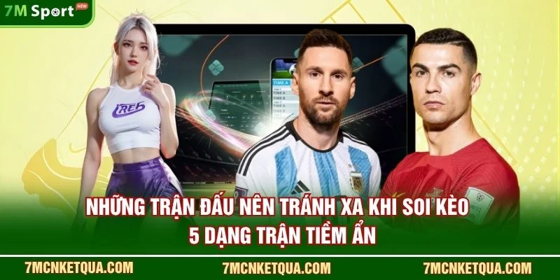 Những Trận Đấu Nên Tránh Xa Khi Soi Kèo