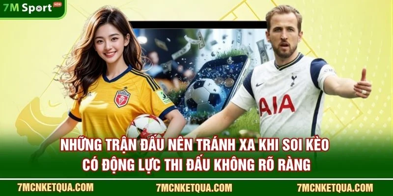 Những trận đấu nên tránh xa khi soi kèo có động lực thi đấu không rõ ràng