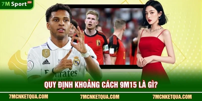 Quy định khoảng cách 9m15 là gì?