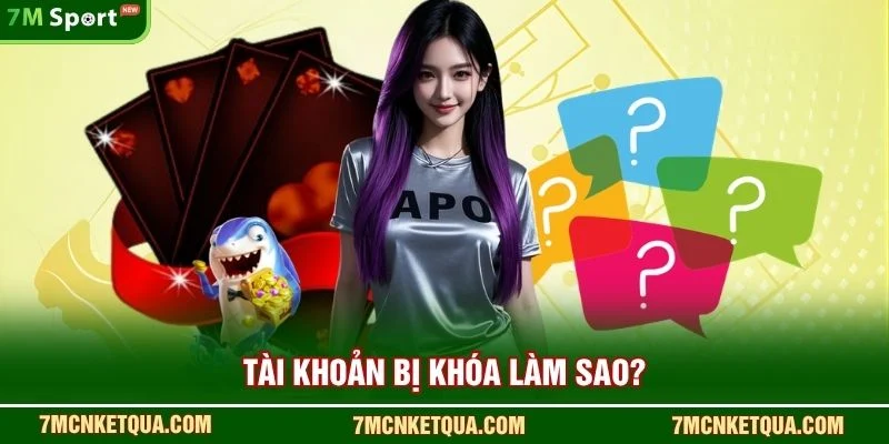 Tài khoản bị khóa làm sao?