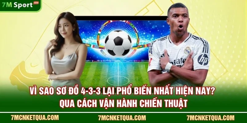 Vì sao sơ đồ 4-3-3 lại phổ biến nhất hiện nay? qua cách vận hành chiến thuật