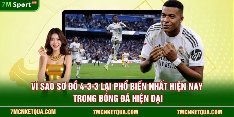 Vì sao sơ đồ 4-3-3 lại phổ biến nhất hiện nay trong bóng đá hiện đại